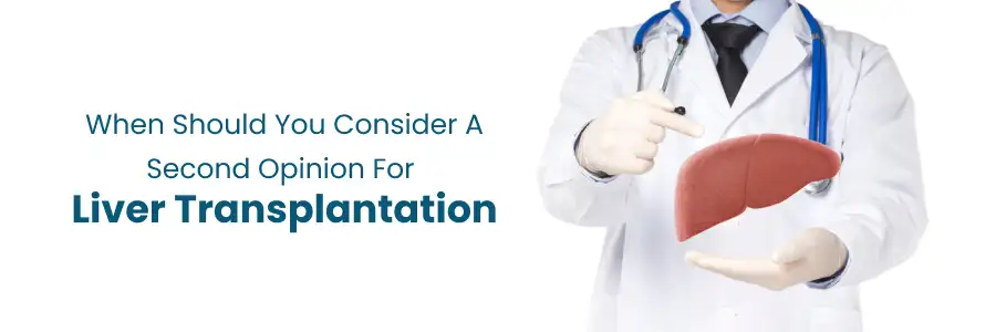 When to consider a second opinion for liver transplantation