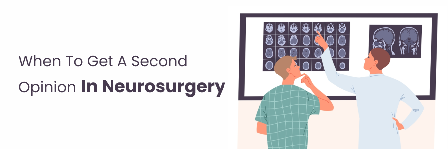 Best time to seek a neurosurgery second opinion for better care