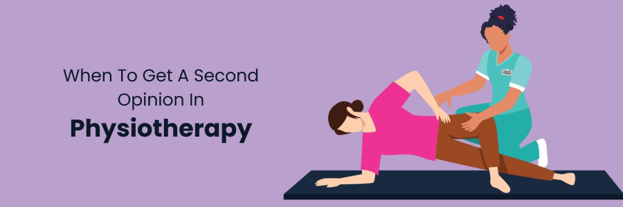 When to get a second opinion in physiotherapy care