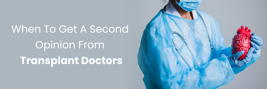 Get Second Opinion from Transplant Doctors