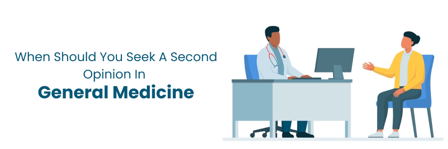 Seek a Second Opinion in General Medicine Care
