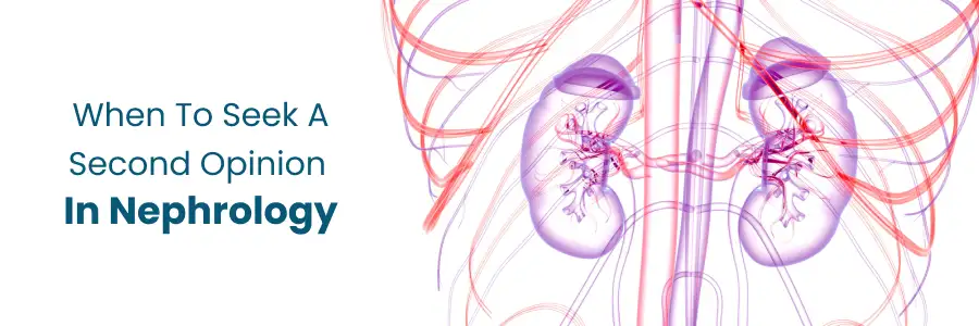 When to Seek a Second Opinion in Nephrology