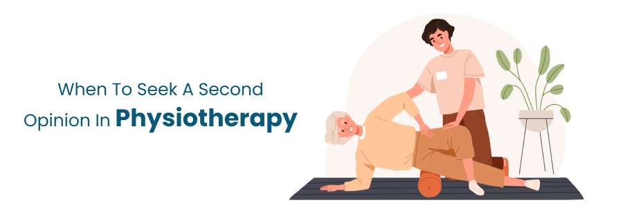 When to get a second opinion in physiotherapy care
