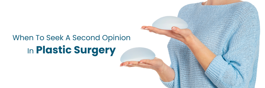 Key moments to seek second opinions in Plastic Surgery