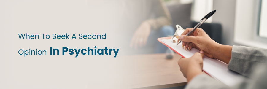 Best time to seek a psychiatry second opinion