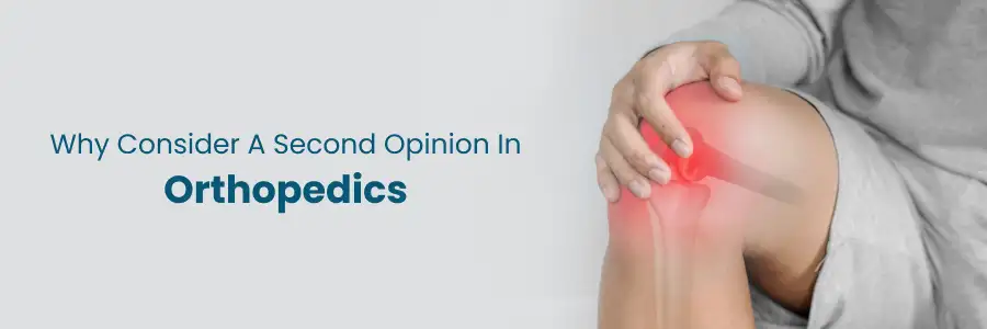 When to consider a second opinion in orthopedic care