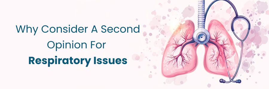 Why consider a second opinion for respiratory health issues