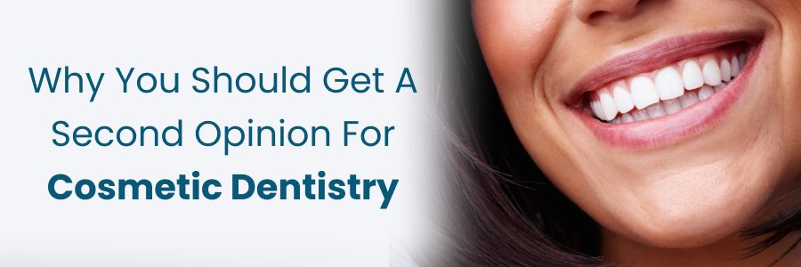 Getting Second Opinion for Cosmetic Dentistry