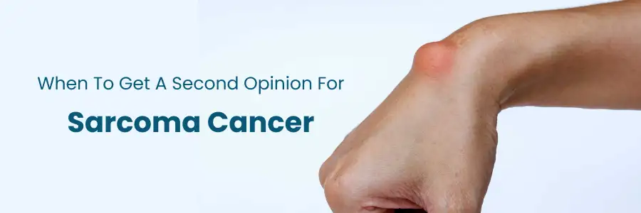 Why Second Opinion is Crucial for Sarcoma Diagnosis