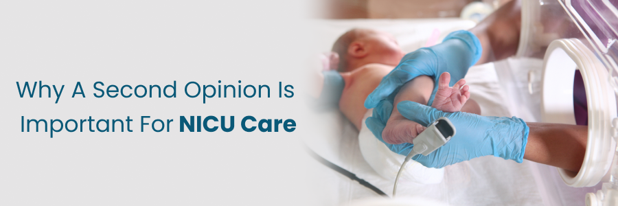 Second Opinion is vital for NICU Treatment and Care