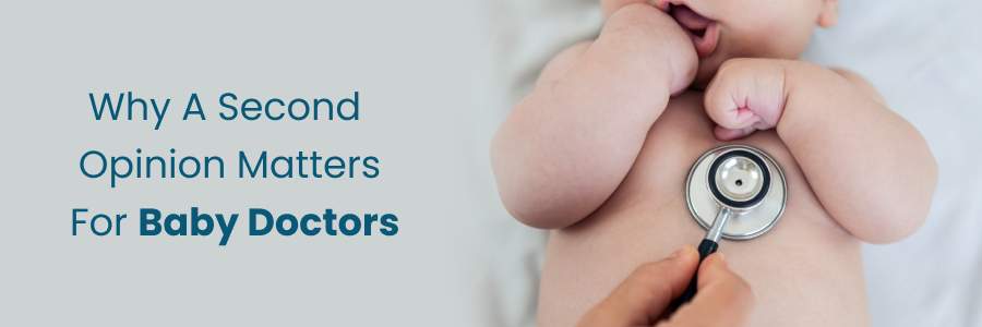 Why second opinion is important for baby doctors