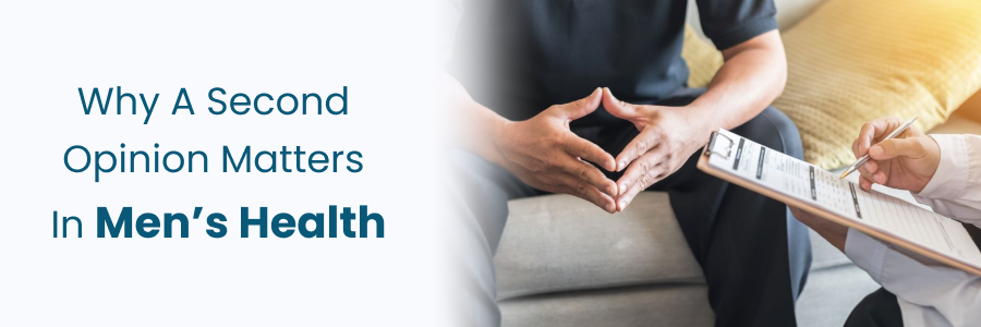 Why second opinion is important in men's health decisions