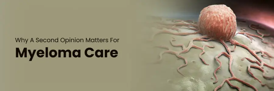 Why a Second Opinion Matters in Myeloma Care