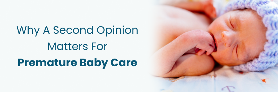 Why second opinion is important for premature baby care