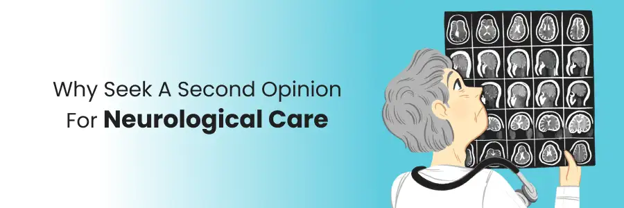 Why Seek Second Opinion Neurological Care