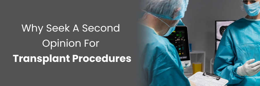 Seeking second opinion in transplant procedures