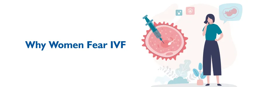 Why Women Fear IVF