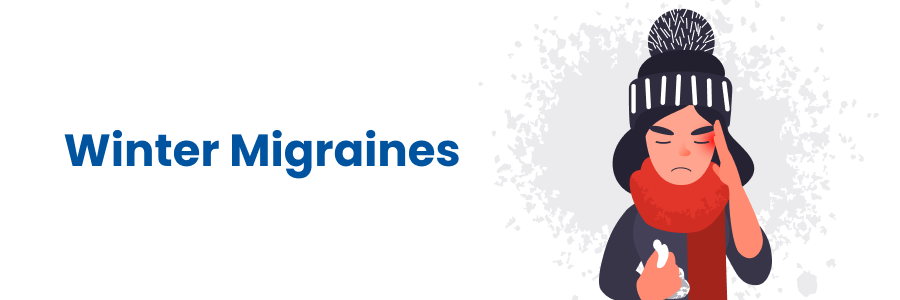 Understanding Winter Migraines: Causes and Prevention