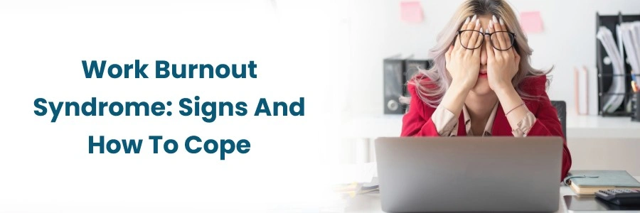Signs and Coping with Work Burnout