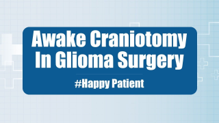 Awake Craniotomy in Glioma Surgery