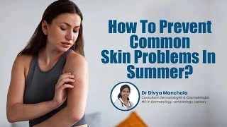 How To Prevent Common Skin Problems In Summer? | Medicover Hospitals