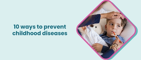 10 ways to prevent childhood diseases