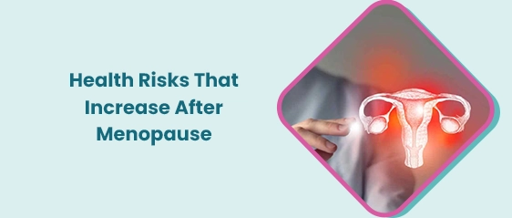 Health Risks That Increase After Menopause