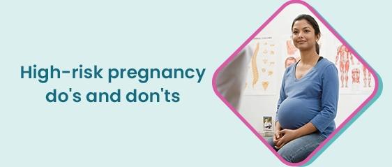 उच्च-जोखीम गर्भधारणेसाठी काय करावे आणि करू नये