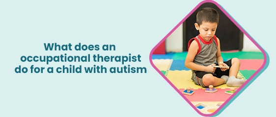 Occupational Therapy For Kids With Autism