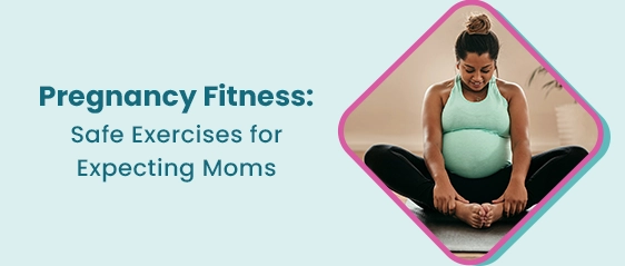Pregnancy Fitness: Safe Exercises for Expecting Moms