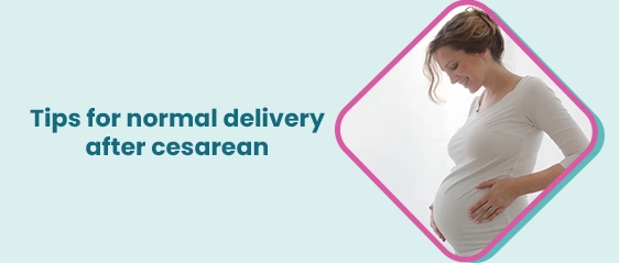 Tips for normal delivery after cesarean