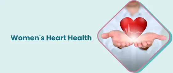 Women's Heart Health: Understanding Risks and Promoting Wellness